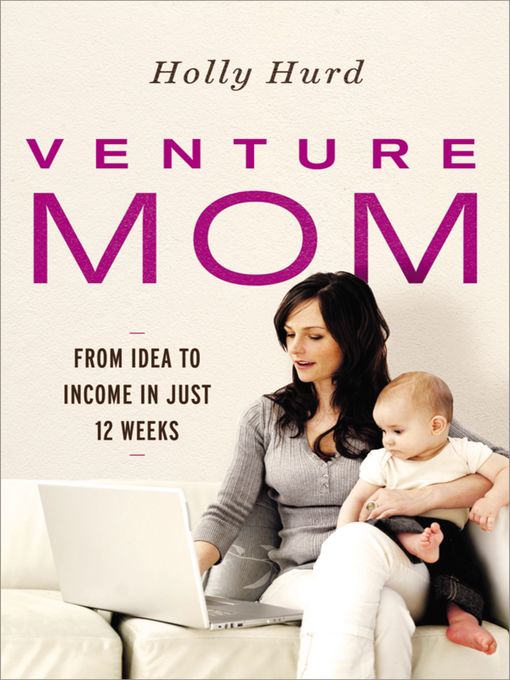 Title details for Venture Mom by Holly Hurd - Available
